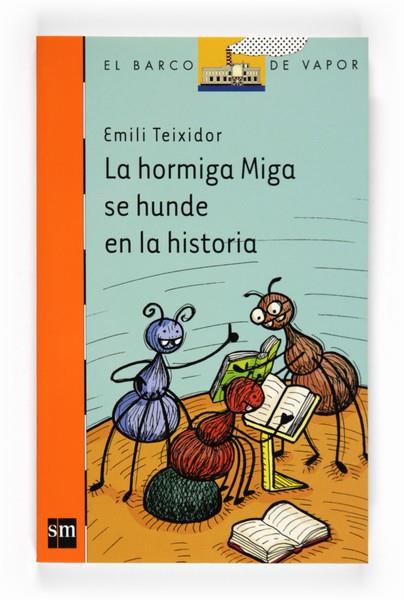 HORMIGA MIGA SE HUNDE EN LA HISTORIA, LA | 9788467543117 | TEIXIDOR, EMILI | Llibreria Drac - Librería de Olot | Comprar libros en catalán y castellano online