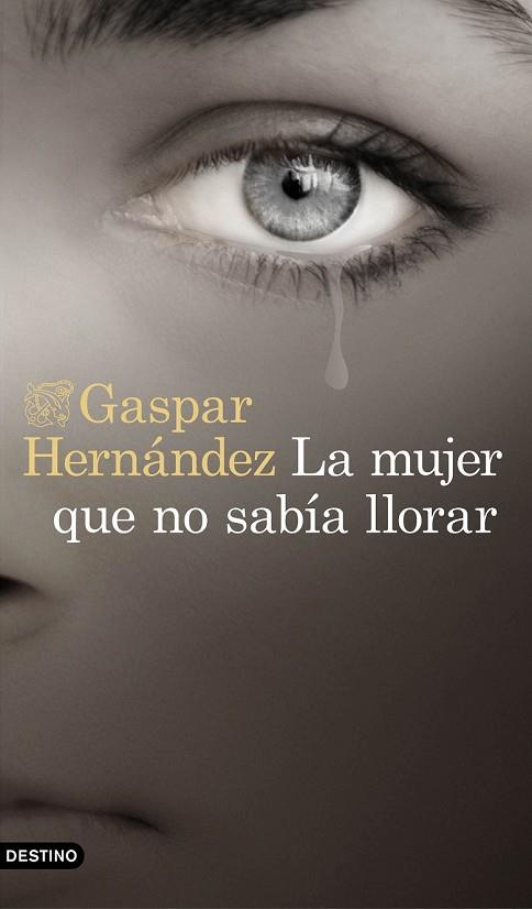 MUJER QUE NO SABÍA LLORAR, LA | 9788423353491 | HERNÁNDEZ, GASPAR | Llibreria Drac - Llibreria d'Olot | Comprar llibres en català i castellà online