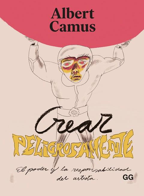 CREAR PELIGROSAMENTE | 9788425233951 | CAMUS, ALBERT | Llibreria Drac - Llibreria d'Olot | Comprar llibres en català i castellà online