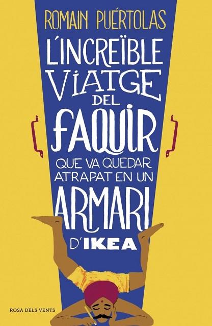 INCREÏBLE VIATGE DEL FAQUIR QUE VA QUEDAR ATRAPAT EN UN ARMARI D'IKEA, L' | 9788415961093 | PUERTOLAS, ROMAIN | Llibreria Drac - Llibreria d'Olot | Comprar llibres en català i castellà online