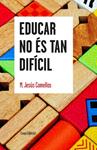 EDUCAR NO ÉS TAN DIFÍCIL | 9788497665179 | COMELLAS, M. JESÚS | Llibreria Drac - Llibreria d'Olot | Comprar llibres en català i castellà online