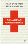 PALABRAS MORIBUNDAS | 9788430608348 | MOUTON, PILAR G;GRIJELMO, ALEX | Llibreria Drac - Llibreria d'Olot | Comprar llibres en català i castellà online