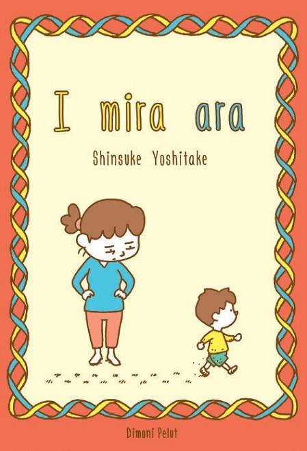 I MIRA ARA... | 9788412264654 | YOSHITAKE, SHINSUKE | Llibreria Drac - Llibreria d'Olot | Comprar llibres en català i castellà online