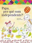PAPA, PER QUÈ SOM INDEPENDENTS? | 9788497665094 | PORTELL, JOAN | Llibreria Drac - Llibreria d'Olot | Comprar llibres en català i castellà online