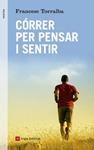 CÓRRER PER PENSAR I SENTIR | 9788416139347 | TORRALBA, FRANCESC | Llibreria Drac - Librería de Olot | Comprar libros en catalán y castellano online