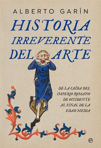 HISTORIA IRREVERENTE DEL ARTE | 9788413845852 | GARÍN, ALBERTO | Llibreria Drac - Llibreria d'Olot | Comprar llibres en català i castellà online