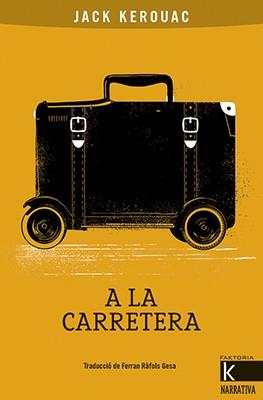 A LA CARRETERA | 9788416804818 | KEROUAC, JACK | Llibreria Drac - Llibreria d'Olot | Comprar llibres en català i castellà online
