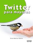 TWITTER PARA MAYORES | 9788441534261 | MARTOS, ANA | Llibreria Drac - Llibreria d'Olot | Comprar llibres en català i castellà online