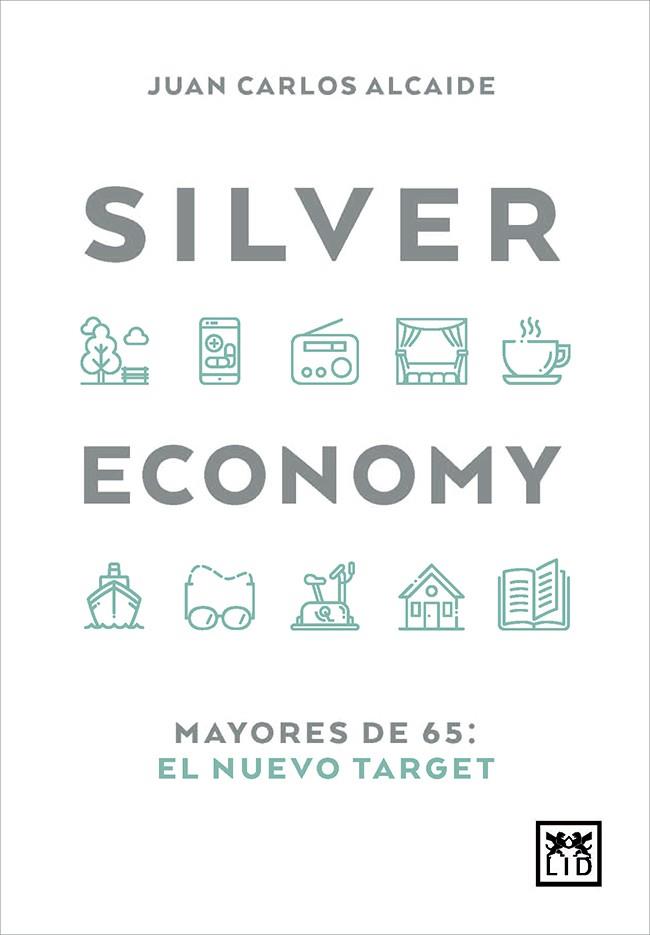 SILVER ECONOMY | 9788417880064 | ALCAIDE, JUAN CARLOS | Llibreria Drac - Llibreria d'Olot | Comprar llibres en català i castellà online