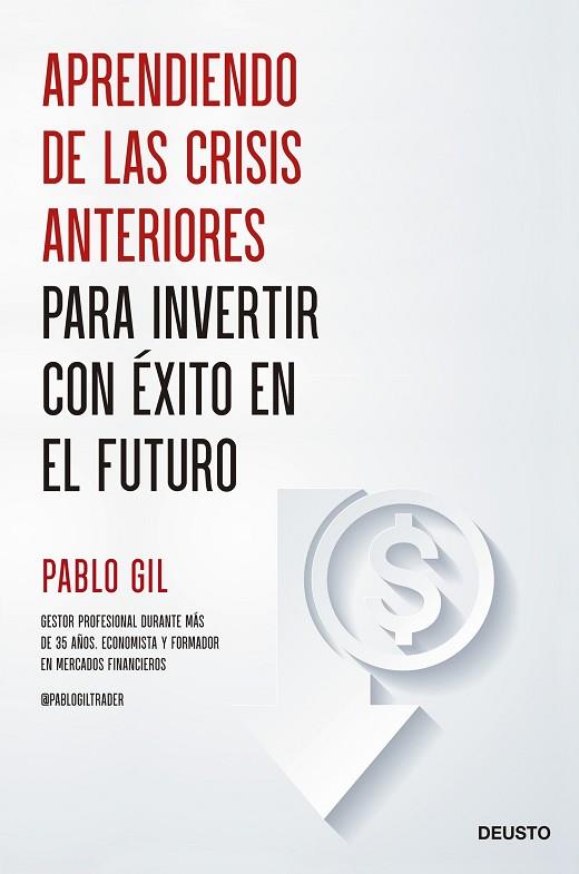 APRENDIENDO DE LAS CRISIS ANTERIORES PARA INVERTIR CON ÉXITO EN EL FUTURO | 9788423435685 | GIL, PABLO | Llibreria Drac - Llibreria d'Olot | Comprar llibres en català i castellà online