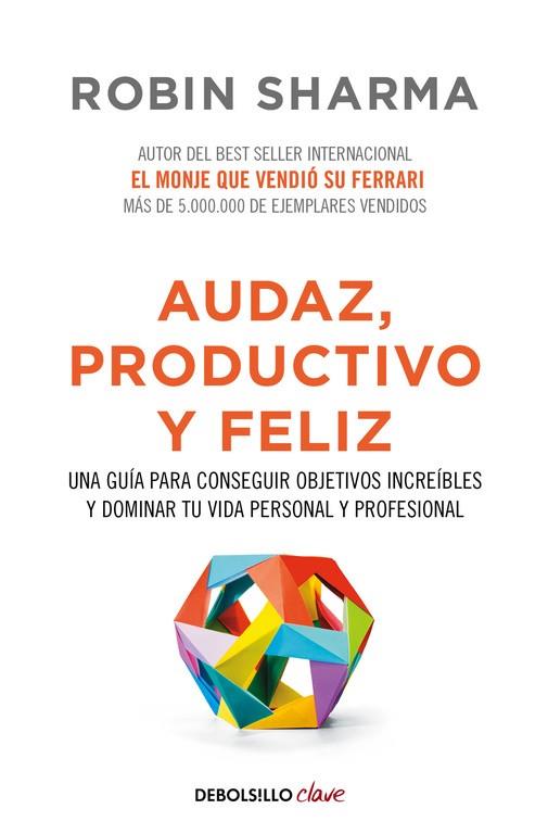 AUDAZ, PRODUCTIVO Y FELIZ | 9788466337533 | SHARMA, ROBIN | Llibreria Drac - Llibreria d'Olot | Comprar llibres en català i castellà online