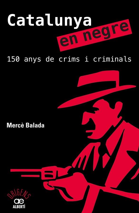 CATALUNYA EN NEGRE. 150 ANYS DE CRIMS I CRIMINALS | 9788472461581 | BALADA, MERCÈ | Llibreria Drac - Llibreria d'Olot | Comprar llibres en català i castellà online