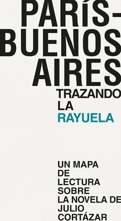 PARÍS - BUENOS AIRES. TRAZANDO LA RAYUELA | 9788494539251 | CORTÁZAR, JULIO | Llibreria Drac - Llibreria d'Olot | Comprar llibres en català i castellà online