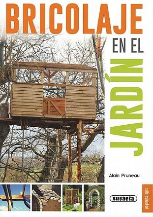 BRICOLAJE EN EL JARDÍN | 9788467720723 | PRUNEAU, ALAIN | Llibreria Drac - Llibreria d'Olot | Comprar llibres en català i castellà online