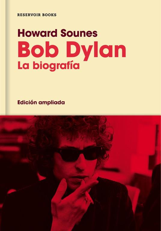 BOB DYLAN. LA BIOGRAFÍA (EDICIÓN AMPLIADA) | 9788416709588 | SOUNES, HOWARD | Llibreria Drac - Llibreria d'Olot | Comprar llibres en català i castellà online
