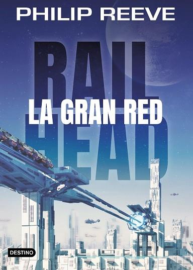RAILHEAD. LA GRAN RED | 9788408188063 | REEVE, PHILIP | Llibreria Drac - Llibreria d'Olot | Comprar llibres en català i castellà online