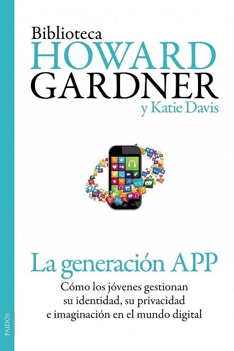GENERACIÓN APP, LA | 9788449329852 | GARDNER, HOWARD ; DAVIS, KATIE | Llibreria Drac - Llibreria d'Olot | Comprar llibres en català i castellà online