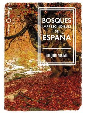 BOSQUES IMPRESCINDIBLES DE ESPAÑA | 9788408239529 | ARAÚJO, JOAQUÍN | Llibreria Drac - Librería de Olot | Comprar libros en catalán y castellano online