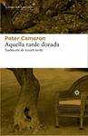 AQUELLA TARDE DORADA | 9788416213269 | CAMERON, PETER | Llibreria Drac - Llibreria d'Olot | Comprar llibres en català i castellà online