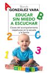 EDUCAR SIN MIEDO A ESCUCHAR | 9788416267118 | GONZALEZ, YOLANDA | Llibreria Drac - Llibreria d'Olot | Comprar llibres en català i castellà online
