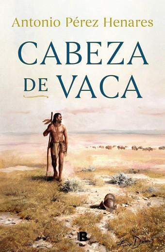 CABEZA DE VACA | 9788466667500 | PÉREZ HENARES, ANTONIO | Llibreria Drac - Librería de Olot | Comprar libros en catalán y castellano online