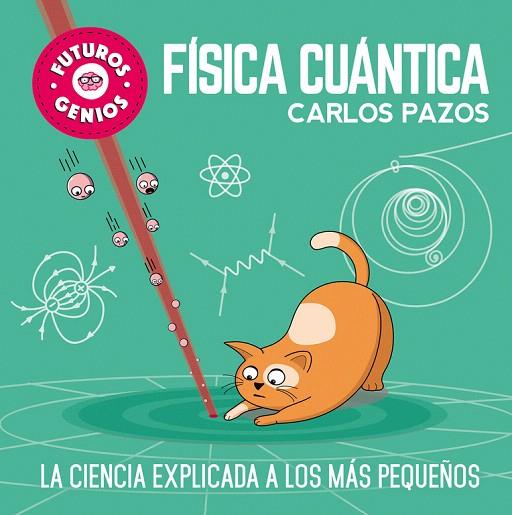 FISICA CUANTICA (FUTUROS GENIOS) | 9788448851934 | PAZOS, CARLOS | Llibreria Drac - Llibreria d'Olot | Comprar llibres en català i castellà online