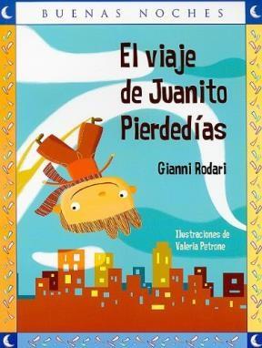 VIAJE DE JUANITO PIERDEDIAS, EL (BUENAS NOCHES) | 9789584516701 | RODARI, GIANNI | Llibreria Drac - Llibreria d'Olot | Comprar llibres en català i castellà online