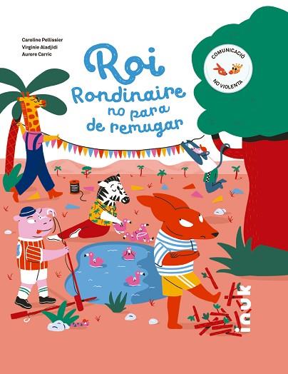 ROI RONDINAIRE NO PARA DE REMUGAR | 9788416774845 | PELLISSIER, CAROLINE; ALADJIDI, VIRGINIE | Llibreria Drac - Llibreria d'Olot | Comprar llibres en català i castellà online
