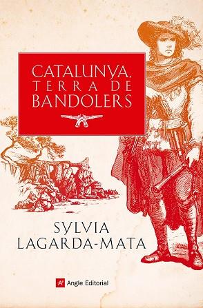 CATALUNYA, TERRA DE BANDOLERS | 9788419017857 | LAGARDA-MATA, SYLVIA | Llibreria Drac - Llibreria d'Olot | Comprar llibres en català i castellà online