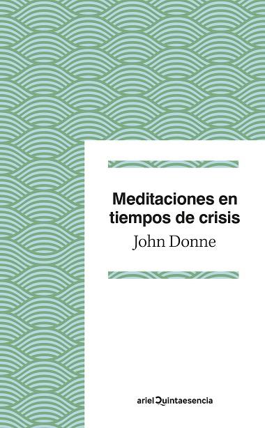MEDITACIONES EN TIEMPOS DE CRISIS | 9788434433595 | DONNE, JOHN | Llibreria Drac - Librería de Olot | Comprar libros en catalán y castellano online