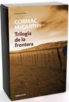 TRILOGIA DE LA FRONTERA | 9788464022608 | MCCARTHY, CORMAC | Llibreria Drac - Llibreria d'Olot | Comprar llibres en català i castellà online
