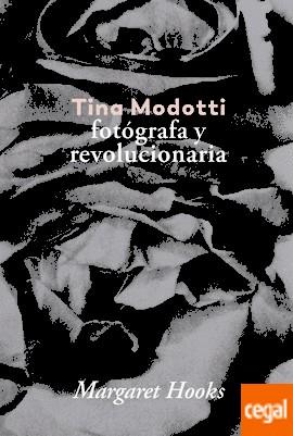 TINA MODOTTI FOTÓGRAFA Y REVOLUCIONARIA | 9788416248841 | HOOKS, MARGARET | Llibreria Drac - Llibreria d'Olot | Comprar llibres en català i castellà online