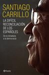 DIFICIL RECONCILIACION DE LOS ESPAÑOLES, LA | 9788408099185 | CARRILLO, SANTIAGO | Llibreria Drac - Llibreria d'Olot | Comprar llibres en català i castellà online
