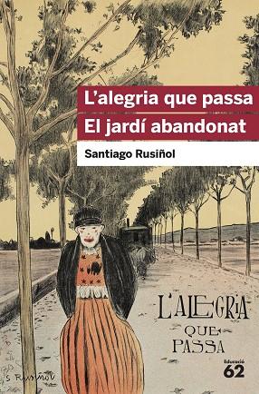 ALEGRIA QUE PASSA, L' | EL JARDÍ ABANDONAT | 9788415954903 | RUSIÑOL, SANTIAGO | Llibreria Drac - Llibreria d'Olot | Comprar llibres en català i castellà online