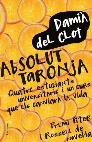 ABSOLUT TARONJA | 9788466411745 | DEL CLOT, DAMIA | Llibreria Drac - Llibreria d'Olot | Comprar llibres en català i castellà online