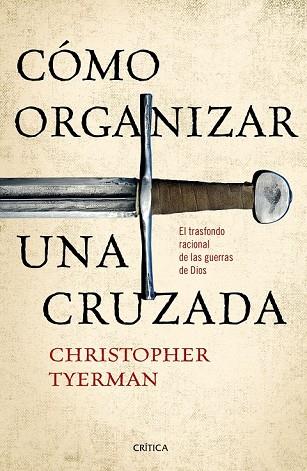 CÓMO ORGANIZAR UNA CRUZADA | 9788491990321 | TYERMAN, CHRISTOPHER | Llibreria Drac - Llibreria d'Olot | Comprar llibres en català i castellà online