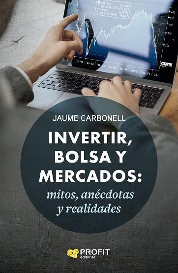 INVERTIR, BOLSA Y MERCADOS | 9788418464782 | CARBONELL, JAUME | Llibreria Drac - Llibreria d'Olot | Comprar llibres en català i castellà online