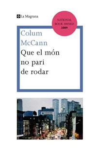 QUE EL MON NO PARI DE RODAR | 9788474106855 | MCCANN, COLUM | Llibreria Drac - Llibreria d'Olot | Comprar llibres en català i castellà online