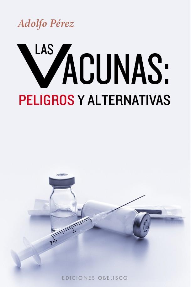 VACUNAS PELIGROS Y ALTERNATIVAS, LAS | 9788491110972 | PÉREZ, ADOLFO | Llibreria Drac - Llibreria d'Olot | Comprar llibres en català i castellà online