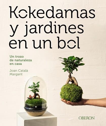 KOKEDAMAS Y JARDINES EN UN BOL | 9788441548770 | CATALÀ MARGARIT, JOAN | Llibreria Drac - Librería de Olot | Comprar libros en catalán y castellano online