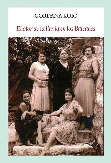 OLOR DE LA LLUVIA EN LOS BALCANES, EL (LITERADURA) | 9788494810466 | KUIC, GORDANA | Llibreria Drac - Llibreria d'Olot | Comprar llibres en català i castellà online