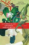 CASA DE LOS AMORES IMPOSIBLES, LA | 9788401337543 | LOPEZ, CRISTINA | Llibreria Drac - Llibreria d'Olot | Comprar llibres en català i castellà online