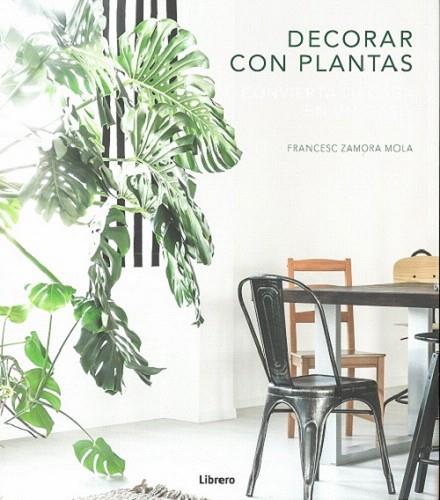 DECORAR CON PLANTAS | 9789463591539 | ZAMORA, FRANCESC | Llibreria Drac - Llibreria d'Olot | Comprar llibres en català i castellà online