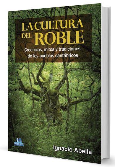 CULTURA DEL ROBLE, LA | 9788412022513 | ABELLA, IGNACIO | Llibreria Drac - Llibreria d'Olot | Comprar llibres en català i castellà online