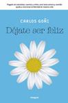 DEJATE SER FELIZ | 9788492981021 | GOÑI, CARLOS | Llibreria Drac - Llibreria d'Olot | Comprar llibres en català i castellà online