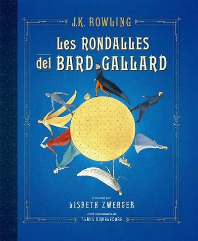 RONDALLES DEL BARD GALLARD, LES (ED. IL·LUSTRADA) | 9788417016586 | ROWLING, J.K. | Llibreria Drac - Llibreria d'Olot | Comprar llibres en català i castellà online