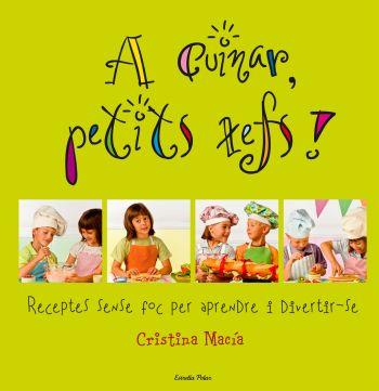 A CUINAR PETITS XEFS! | 9788492671748 | MACIA, CRISTINA | Llibreria Drac - Llibreria d'Olot | Comprar llibres en català i castellà online