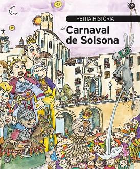 PETITA HISTÒRIA DEL CARNAVAL DE SOLSONA | 9788499796246 | GILIBETS, URIOL | Llibreria Drac - Llibreria d'Olot | Comprar llibres en català i castellà online