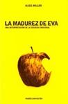 MADUREZ DE EVA, LA | 9788449311789 | MILLER, ALICE | Llibreria Drac - Llibreria d'Olot | Comprar llibres en català i castellà online