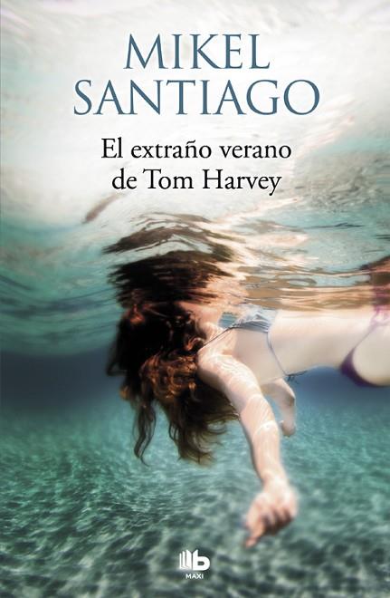 EXTRAÑO VERANO DE TOM HARVEY, EL | 9788490705483 | SANTIAGO, MIKEL | Llibreria Drac - Llibreria d'Olot | Comprar llibres en català i castellà online